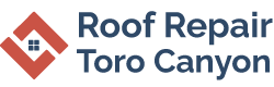 Roof Repair Toro Canyon